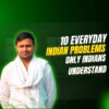 Everyday Indian Problems